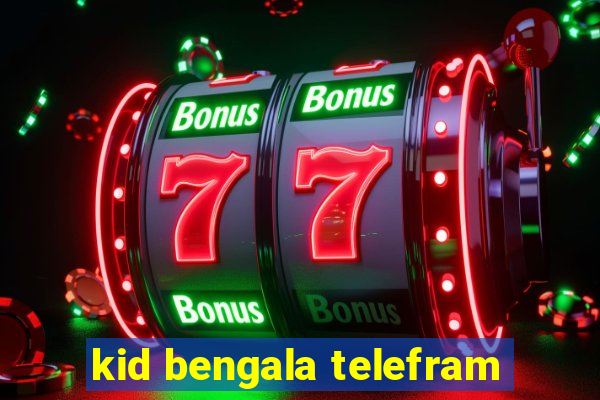 kid bengala telefram